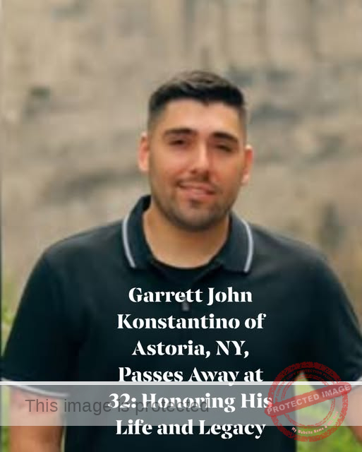 Garrett John Konstantino of Astoria, NY, Passes Away at 32: A Tribute to His Legacy and Cherished Memories