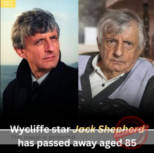 UK Entertainment Industry Mourns the Loss of Jack Shepherd, 85, Wycliffe Star
